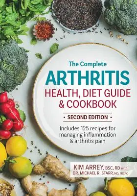 Das komplette Arthritis-Gesundheits-, Diät- und Kochbuch: Mit 125 Rezepten zur Behandlung von Entzündungen und Arthritisschmerzen - The Complete Arthritis Health, Diet Guide and Cookbook: Includes 125 Recipes for Managing Inflammation and Arthritis Pain