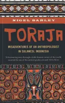 Toraja: Missgeschicke eines Sozialanthropologen in Sulawesi, Indonesien - Toraja: Misadventures of a Social Anthropologist in Sulawesi, Indonesia