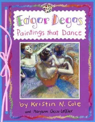 Edgar Degas: Gemälde, die tanzen: Gemälde, die tanzen - Edgar Degas: Paintings That Dance: Paintings That Dance