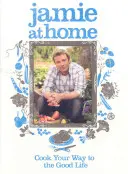 Jamie at Home - Kochen Sie sich den Weg zum guten Leben - Jamie at Home - Cook Your Way to the Good Life