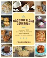 Das gesunde Kokosnussmehl-Kochbuch: Mehr als 100 *getreidefreie *glutenfreie *paleofreundliche Rezepte für jeden Anlass - The Healthy Coconut Flour Cookbook: More Than 100 *Grain-Free *Gluten-Free *Paleo-Friendly Recipes for Every Occasion
