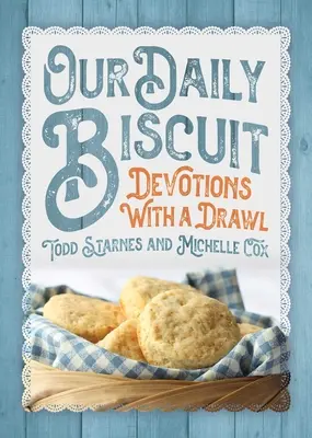Unser täglicher Keks: Andachten mit einem Drawl - Our Daily Biscuit: Devotions with a Drawl
