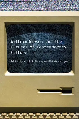 William Gibson und die Zukunft der zeitgenössischen Kultur - William Gibson and the Future of Contemporary Culture