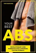 Ihr bestes ABS: Revolutionäre Core-Workouts für einen stärkeren, flacheren Bauch - Your Best ABS: Revolutionary Core Workouts for a Stronger, Flatter Stomach