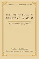 Das tibetische Buch der alltäglichen Weisheit: Tausend Jahre weise Ratschläge - The Tibetan Book of Everyday Wisdom: A Thousand Years of Sage Advice