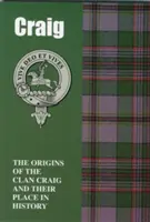 Craig - Die Ursprünge des Clan Craig und ihr Platz in der Geschichte - Craig - The Origins of the Clan Craig and Their Place in History