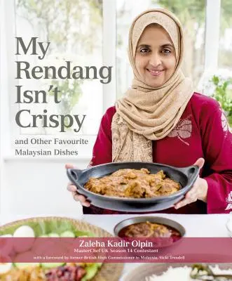 Mein Rendang ist nicht knusprig: Und andere malaysische Lieblingsgerichte - My Rendang Isn't Crispy: And Other Favourite Malaysian Dishes
