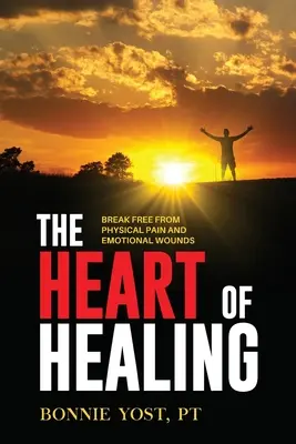 Das Herz der Heilung: Befreien Sie sich von körperlichen Schmerzen und seelischen Wunden - The Heart of Healing: Break Free from Physical Pain and Emotional Wounds
