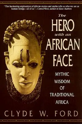Der Held mit dem afrikanischen Gesicht: Mythische Weisheit des traditionellen Afrika - The Hero with an African Face: Mythic Wisdom of Traditional Africa