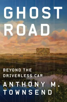 Ghost Road: Jenseits des fahrerlosen Autos - Ghost Road: Beyond the Driverless Car