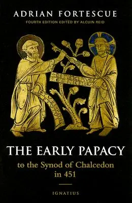Das frühe Papsttum: Zur Synode von Chalcedon im Jahr 451 - The Early Papacy: To the Synod of Chalcedon in 451