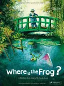 Wo ist der Frosch? Ein Kinderbuch inspiriert von Claude Monet - Where Is the Frog?: A Children's Book Inspired by Claude Monet