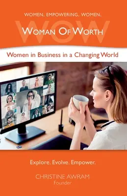 WOW Woman of Worth: Frauen im Business in einer sich verändernden Welt - WOW Woman of Worth: Women in Business in a Changing World