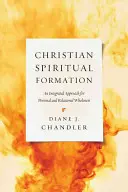 Christliche spirituelle Bildung: Ein integrierter Ansatz für persönliche und beziehungsbezogene Ganzheitlichkeit - Christian Spiritual Formation: An Integrated Approach for Personal and Relational Wholeness