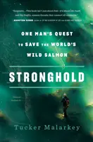 Festung: Die Suche eines Mannes nach der Rettung der Wildlachse der Welt - Stronghold: One Man's Quest to Save the World's Wild Salmon