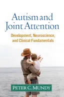 Autismus und gemeinsame Aufmerksamkeit: Entwicklung, Neurowissenschaft und klinische Grundlagen - Autism and Joint Attention: Development, Neuroscience, and Clinical Fundamentals