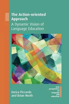 Der handlungsorientierte Ansatz: Eine dynamische Vision für den Sprachunterricht - The Action-Oriented Approach: A Dynamic Vision of Language Education