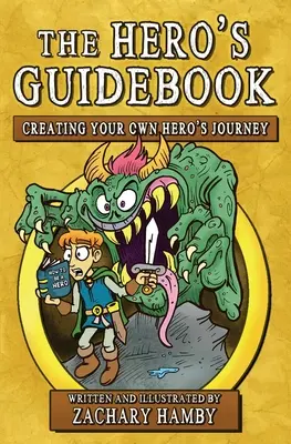 Das Handbuch des Helden: Die eigene Heldenreise - The Hero's Guidebook: Creating Your Own Hero's Journey