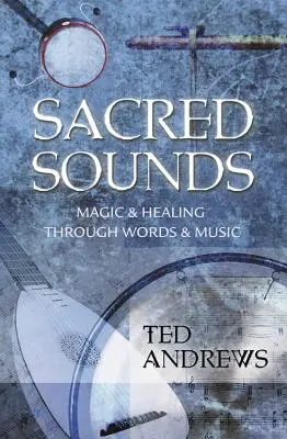 Heilige Klänge: Magie und Heilung durch Worte und Musik - Sacred Sounds: Magic & Healing Through Words & Music