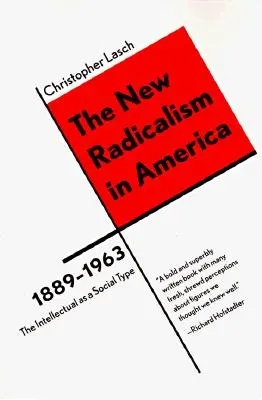 Der neue Radikalismus in Amerika 1889-1963: Der Intellektuelle als sozialer Typus - The New Radicalism in America 1889-1963: The Intellectual as a Social Type
