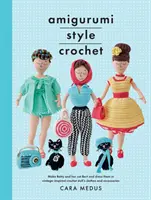 Amigurumi-Stil häkeln: Basteln Sie Betty & Bert und kleiden Sie sie mit Vintage-inspirierter Häkelpuppenkleidung und Accessoires - Amigurumi Style Crochet: Make Betty & Bert and Dress Them in Vintage Inspired Crochet Doll's Clothes and Accessories