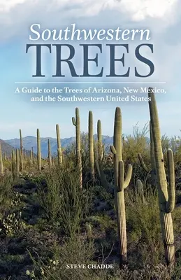 Südwestliche Bäume: Ein Führer zu den Bäumen von Arizona, New Mexico und den südwestlichen Vereinigten Staaten - Southwestern Trees: A Guide to the Trees of Arizona, New Mexico, and the Southwestern United States