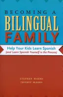 Eine zweisprachige Familie werden: Helfen Sie Ihren Kindern, Spanisch zu lernen (und lernen Sie dabei auch noch selbst Spanisch) - Becoming a Bilingual Family: Help Your Kids Learn Spanish (and Learn Spanish Yourself in the Process)