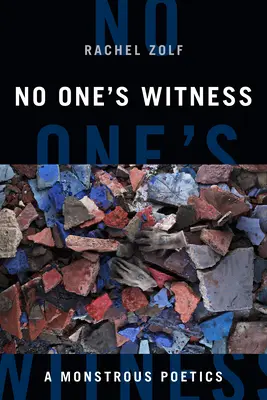 No One's Witness: Eine monströse Poesie - No One's Witness: A Monstrous Poetics