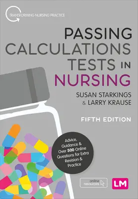 Bestehen von Rechentests in der Krankenpflege: Ratschläge, Anleitungen und über 500 Online-Fragen zur zusätzlichen Überprüfung und Übung - Passing Calculations Tests in Nursing: Advice, Guidance and Over 500 Online Questions for Extra Revision and Practice