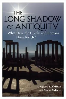 Der lange Schatten der Antike: Was haben die Griechen und Römer für uns getan? - The Long Shadow of Antiquity: What Have the Greeks and Romans Done for Us?