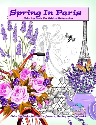 Frühling in Paris Färbung Buch für Erwachsene Entspannung: Malbücher für Erwachsene Blumen, Frühlings-Malbücher - Spring in Paris coloring book for adults relaxation: Coloring books for adults flowers, Spring coloring books