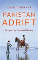 Pakistan auf Abwegen: Navigieren in unruhigen Gewässern - Pakistan Adrift: Navigating Troubled Waters