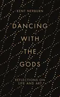 Der Tanz mit den Göttern: Überlegungen zu Leben und Kunst - Dancing with the Gods: Reflections on Life and Art