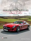 Mercedes-Benz Supercars: From 1901 to Today (Supercarros Mercedes-Benz: de 1901 até hoje) - Mercedes-Benz Supercars: From 1901 to Today