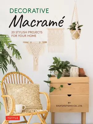 Dekoratives Makramee: 20 stilvolle Projekte für Ihr Zuhause - Decorative Macrame: 20 Stylish Projects for Your Home