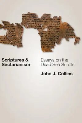 Heilige Schrift und Sektierertum: Aufsätze zu den Schriftrollen vom Toten Meer - Scriptures and Sectarianism: Essays on the Dead Sea Scrolls