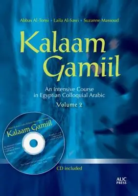 Kalaam Gamiil, Band 2: Ein Intensivkurs in ägyptischer Umgangssprache [mit CDROM] - Kalaam Gamiil, Volume 2: An Intensive Course in Egyptian Colloquial Arabic [With CDROM]