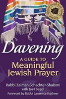 Vorbeten: Ein Leitfaden für ein sinnvolles jüdisches Gebet - Davening: A Guide to Meaningful Jewish Prayer