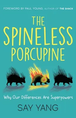 Das rückgratlose Stachelschwein: Warum unsere Differenzen Supermächte sind - The Spineless Porcupine: Why Our Differences Are Superpowers