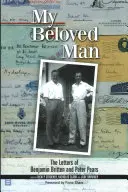 Mein geliebter Mann: Die Briefe von Benjamin Britten und Peter Pears - My Beloved Man: The Letters of Benjamin Britten and Peter Pears