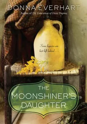 Die Tochter des Schwarzbrenners: Eine Familien- und Loyalitätssaga über das Erwachsenwerden im Süden - The Moonshiner's Daughter: A Southern Coming-Of-Age Saga of Family and Loyalty