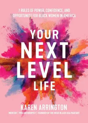 Your Next Level Life: 7 Regeln für Macht, Selbstvertrauen und Chancen für schwarze Frauen in Amerika - Your Next Level Life: 7 Rules of Power, Confidence, and Opportunity for Black Women in America