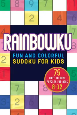 Regenbogenku: Lustiges und farbenfrohes Sudoku für Kinder - Rainbowku: Fun and Colorful Sudoku for Kids