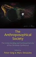 Die Anthroposophische Gesellschaft: Das Verständnis und die weitere Tätigkeit der Weihnachtstagung - The Anthroposophical Society: The Understanding and Continued Activity of the Christmas Conference