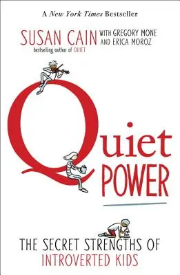 Stille Kraft: Die geheimen Stärken introvertierter Kinder - Quiet Power: The Secret Strengths of Introverted Kids