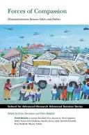 Kräfte des Mitgefühls: Humanitarismus zwischen Ethik und Politik - Forces of Compassion: Humanitarianism Between Ethics and Politics