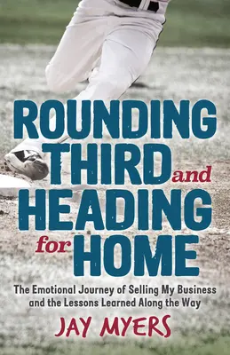 Die dritte Runde und der Weg nach Hause: Die emotionale Reise des Verkaufs meines Unternehmens und die Lektionen, die ich auf diesem Weg gelernt habe - Rounding Third and Heading for Home: The Emotional Journey of Selling My Business and the Lessons Learned Along the Way