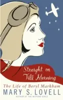 Geradeaus bis zum Morgen - Das Leben von Beryl Markham - Straight On Till Morning - The Life Of Beryl Markham