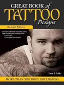 Das große Buch der Tattoo-Motive, überarbeitete Ausgabe: Mehr als 500 Körperkunst-Designs - Great Book of Tattoo Designs, Revised Edition: More Than 500 Body Art Designs