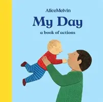 Die Welt von Alice Melvin: Mein Tag: Ein Buch über Handlungen - The World of Alice Melvin: My Day: A Book of Actions